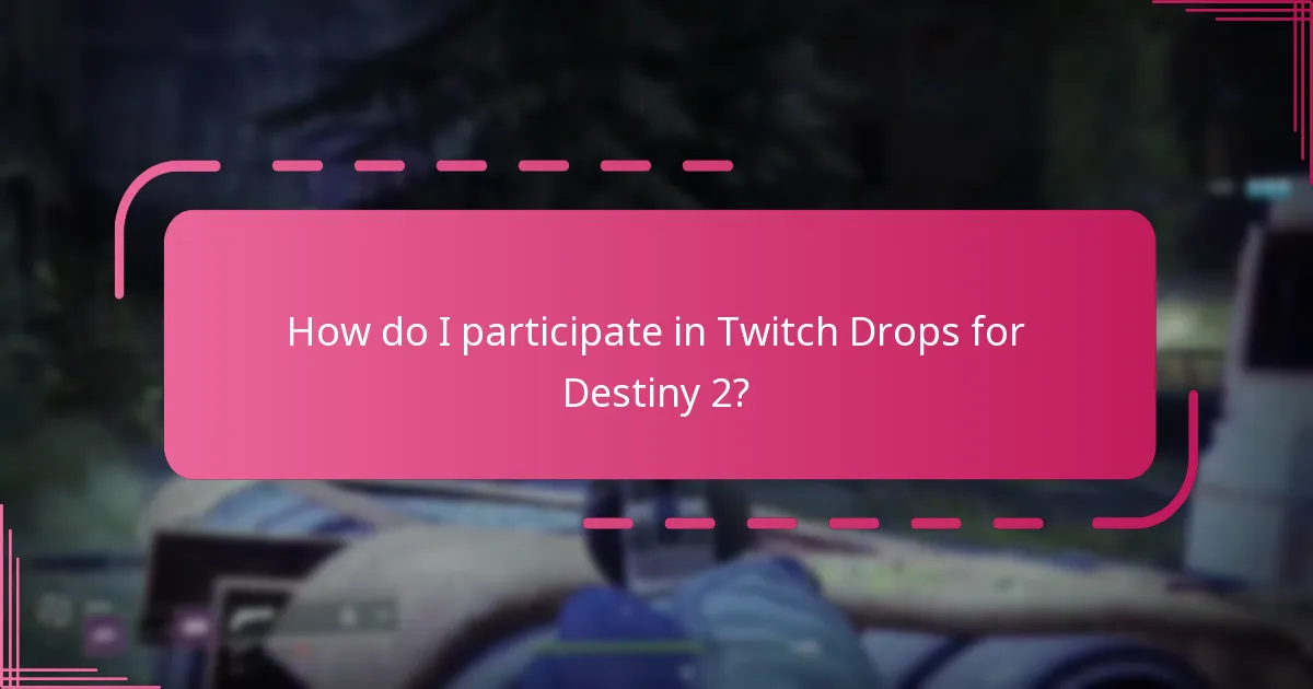 How do I participate in Twitch Drops for Destiny 2?